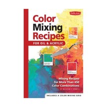 Color Mixing Recipes: For Oil And Acrylic; Mixing Recipes For More Than 450 Colo - £8.50 GBP