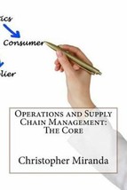 Operations and Supply Chain Management: the Core by Christopher Miranda (2014, T - £36.51 GBP