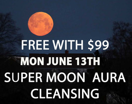 Free W $99 June 13 - 14TH Super Moon 100X Aura Accumulated Neg Cl EAN Sing Witch - £0.00 GBP