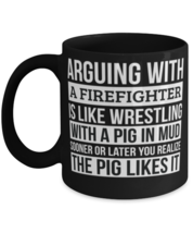 Firefighter Coffee Mug, Like Arguing With A Pig in Mud Firefighter Gifts Funny  - £14.41 GBP