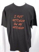 Mens T-Shirt I Put Ketchup On My Ketchup SZ XL Black Short Sleeve Graphi... - $8.99