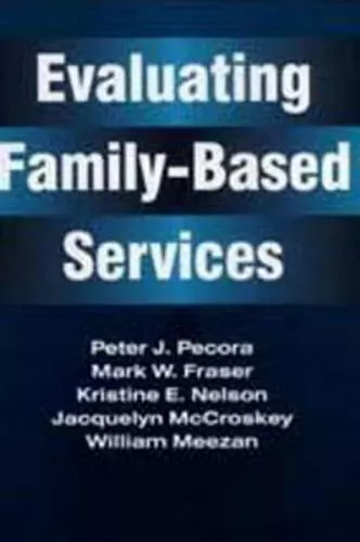 Evaluating Family-Based Services by Peter J. Pecora - $41.89