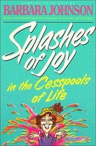 Splashes of Joy in the Cesspools of Life (Barbara Johnson, 1992 Paperback Book) - £3.08 GBP