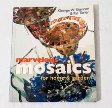 Marvelous Mosaics for Home and Garden by George W. Shannon and Pat Torlen - £3.87 GBP