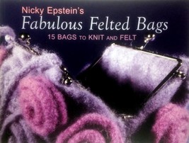 Nicky Epstein&#39;s Fabulous Felted Bags: 15 Bags to Knit And Felt by Nicki Epstein  - £2.71 GBP