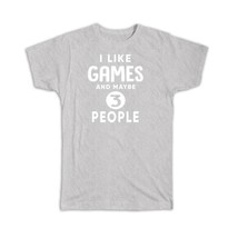 I Like Games And Maybe 3 People : Gift T-Shirt Funny Joke - £19.97 GBP