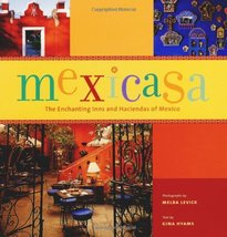 Mexicasa: The Enchanting Inns and Haciendas of Mexico Gina Hyams and Mel... - $15.83