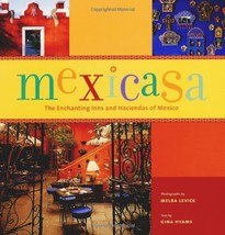 Mexicasa: The Enchanting Inns and Haciendas of Mexico Gina Hyams and Mel... - £12.37 GBP