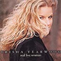 Real Live Woman - Audio CD By Trisha Yearwood - VERY GOOD - $2.99