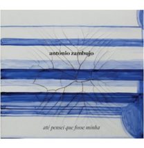 Antonio Zambujo - Ate Pensei Que Fosse Minha (Digipack) [Audio CD] ANTONIO ZAMBU - £32.55 GBP