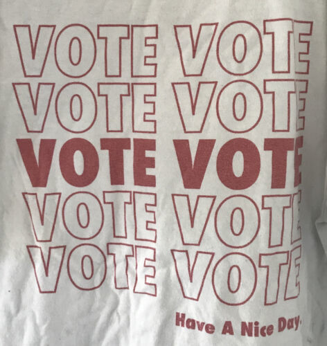 Primary image for VOTE GOTV Vote Have A Nice Day White Graphic T Shirt L XL 54" Chest