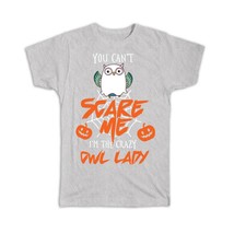 Crazy Owl Lady : Gift T-Shirt You Cant Scare Me Halloween Witch - £20.09 GBP