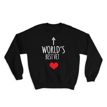 Worlds Best VET : Gift Sweatshirt Heart Love Family Work Christmas Birthday - $28.95