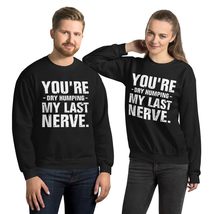 You&#39;re Dry Humping My Last Nerve Unisex Sweatshirt, Funny Jokes Sarcastic Shirt  - $33.65+