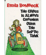 The Grass Is Always Greener Over The Septic Tank By Erma Bombeck ~ HC/DJ... - $6.99