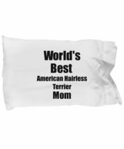 American Hairless Terrier Mom Pillowcase Worlds Best Dog Lover Funny Gift for Pe - £16.34 GBP