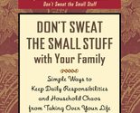 Don&#39;t Sweat the Small Stuff with Your Family: Simple Ways to Keep Daily ... - £2.36 GBP