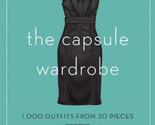 The Capsule Wardrobe: 1,000 Outfits from 30 Pieces [Hardcover] Mak, Wendy - $7.43