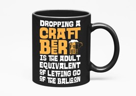 Make Your Mark Design Dropping A Craft Beer. Funny Drinking Quotes, Black 11oz C - £17.20 GBP+