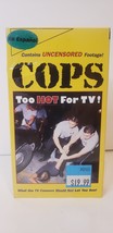 Cops : Too Hot For TV! Uncensored VHS Sealed New En Espanol - $5.99
