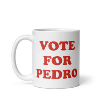 Vote for Pedro, Napoleon Dynamite Mug - $17.77+