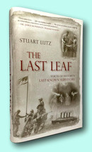 Rare  Stuart Lutz / LAST LEAF Voices of History&#39;s Last-Known Survivors 1st ed 20 - £78.01 GBP