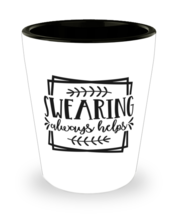 Swearing Always Helps,  Shotglass 1.5 Oz. Model 60050  - £15.89 GBP