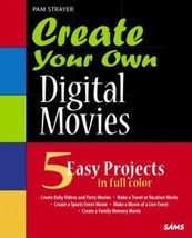 Create Your Own Digital Movies (Create Your Own) by Pam Strayer - Very Good - £20.69 GBP