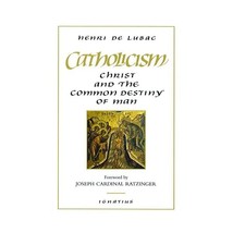 Catholicism: Christ and the Common Destiny of Man Henri de Lubac - $23.00