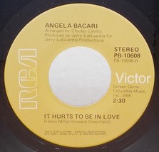 Angela Bacari 45 It Hurts To Be In Love / Baby I&#39;m Yours B5 - $4.94