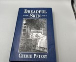 Dreadful Skin by Cherie Priest 2007 Hardcover 1st Edition SIGNED - $36.62