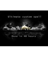 Ultimate custom spell for your desires - $333.33