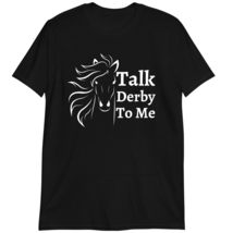 Talk Derby to Me Shirt, Horse Racing T Shirt Dark Heather - $19.55+