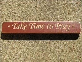 Primitive Wood Block  HW1052BUR-Take Time To Pray  - £5.18 GBP