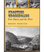 FRONTIER CROSSROADS: FORT DAVIS AND THE WEST (2006) Robert Wooster - TEXANA - $18.42 CAD