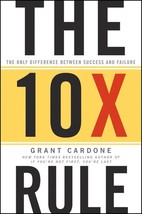 The 10X Rule : The Only Difference Between Success and Failure by Grant - $18.00
