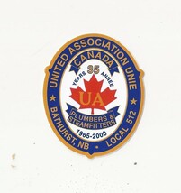 UNITED ASSN UNIE Local 512 PLUMBERS STEAMFITTERS Bathurst NB Canada Sticker - $4.00
