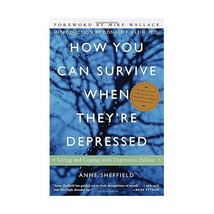 How You Can Survive When They&#39;re Depressed: Living and Coping With Depression Fa - £11.96 GBP