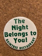 Vintage Raintree Resaurant &quot;The Night Belongs to You&quot; Pinback Pin Button 3&quot; - $8.51