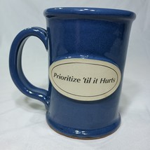 Prioritize &#39;til it Hurts Slogan Motto RSR Coffee Mug With Padded Bottom Blue Mug - £6.25 GBP