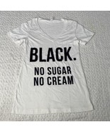 Women&#39;s BLACK NO CREAM NO SUGAR Graphic Short Sleeve T-Shirt Crew Neck T... - £13.90 GBP