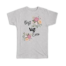 Best VET Ever : Gift T-Shirt Flowers Floral Boho Vintage Pastel - £14.38 GBP