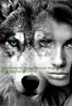 The Almighty Alpha Female Magick Direct Binding Service - Get WHAT YOU WANT! - $229.00