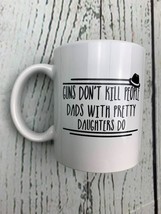 Guns Dont Kill Funny Coffee Mug Best Dad Gifts from Daughter Wife Unique - £19.04 GBP