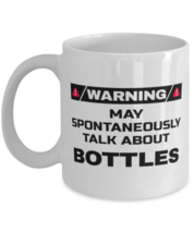 Bottles Collector Coffee Mug - Warning May Spontaneously Talk About - 11 oz  - £11.84 GBP