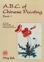 A.B.C. of Chinese Painting: Book 1 [Paperback] Ning Yeh - £15.65 GBP