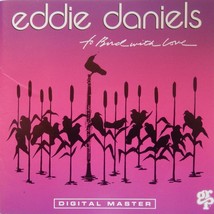 Eddie Daniels - To Bird With Love (CD 1987 Made in Japan) Smooth case VG... - £11.87 GBP