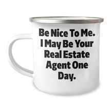 Be Nice To Me. I May Be Your Real Estate Agent One Day., Real Estate Age... - £18.74 GBP