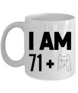 I Am 71 Plus One Cat Middle Finger Coffee Mug 11oz 72th Birthday Funny C... - £11.63 GBP