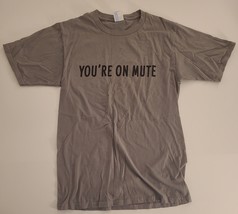 Youre On Mute Mens Small Shirt - $11.98